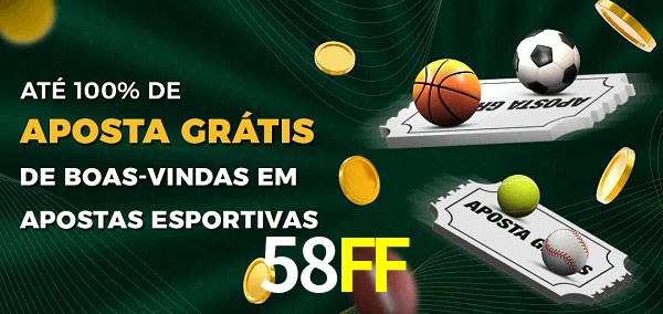 58FF Ate 100% de Aposta Gratis